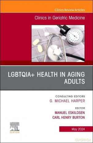 LGBTQIA+ Health in Aging Adults, An Issue of Clinics in Geriatric Medicine (Volume 40-2) (The Clinics: Internal Medicine, Volume 40-2) - Manuel Eskildsen [KSIĄŻKA]