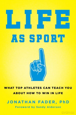 Life as Sport: What Top Athletes Can Teach You about How to Win in Life - Jonathan Fader [KSIĄŻKA]