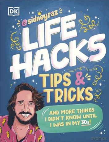 Life Hacks, Tips and Tricks: And More Things I Didn't Know Until I Was In My 30s (DK Bilingual Visual Dictionary) - Sidney Raskind [KSIĄŻKA]