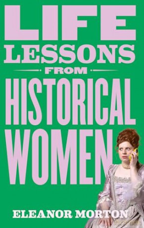 Life Lessons From Historical Women - Eleanor Morton [KSIĄŻKA]