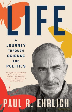 Life: A Journey through Science and Politics - Paul R Ehrlich [KSIĄŻKA]