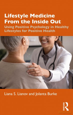 Lifestyle Medicine from the Inside Out: Using Positive Psychology in Healthy Lifestyles for Positive Health - Lianov Liana S. [KSIĄŻKA]