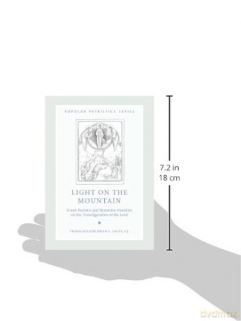 Light on the Mountain: Greek Patristic and Byzantine Homilies on the Transfiguration of the Lord (48) (Popular Patristics) - Brian E;S.J. Daley [KSIĄŻKA]