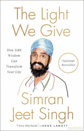Light We Give, The: How Sikh Wisdom Can Transform Your Life - Simran Jeet Singh [KSIĄŻKA]