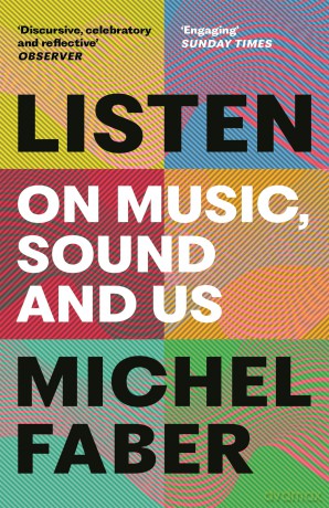 Listen: On Music, Sound and Us - Michel Faber [KSIĄŻKA]