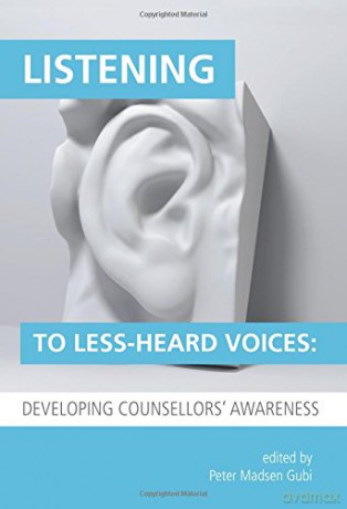Listening to Less-Heard Voices: Developing Counsellors' Awareness (Listening to Less-Heard Voices in Counselling: Developing Counsellors' Awareness) - Peter Gubi [KSIĄŻKA]