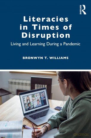 Literacies in Times of Disruption: Living and Learning During a Pandemic - Bronwyn T. Williams [KSIĄŻKA]