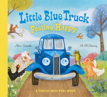 Little Blue Truck Feeling Happy: A Touch-and-Feel Book - Schertle Alice [KSIĄŻKA]