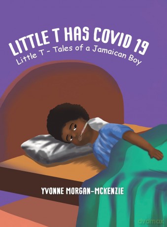 Little T has Covid 19: Little T - Tales of a Jamaican Boy - Yvo Morgan-Mckenzie [KSIĄŻKA]
