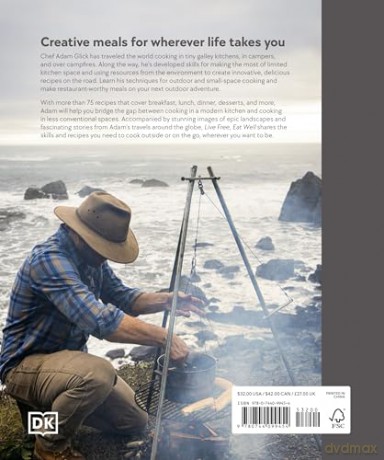 Live Free, Eat Well: Elevated Cuisine for Outdoorsy Travelers and Modern Nomads: A Cookbook - Adam Glick [KSIĄŻKA]