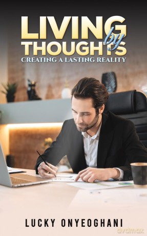 Living by Thoughts: Creating a Lasting Reality - Lucky Onyeoghani [KSIĄŻKA]