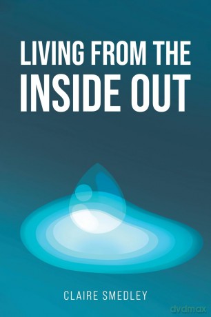 Living from the Inside Out - Claire Smedley [KSIĄŻKA]