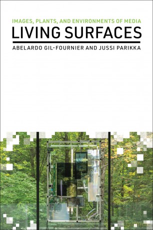 Living Surfaces: Images, Plants, and Environments of Media (Leonardo) - Abelar Gil-Fournier [KSIĄŻKA]