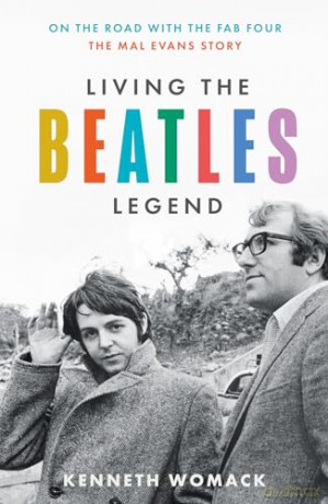 Living the Beatles Legend: The new biography revealing the untold story of Mal Evans, the perfect gift for fans of the Beatles and music history - Kenneth Womack [KSIĄŻKA]