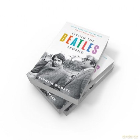 Living the Beatles Legend: The new biography revealing the untold story of Mal Evans, the perfect gift for fans of the Beatles and music history - Kenneth Womack [KSIĄŻKA]