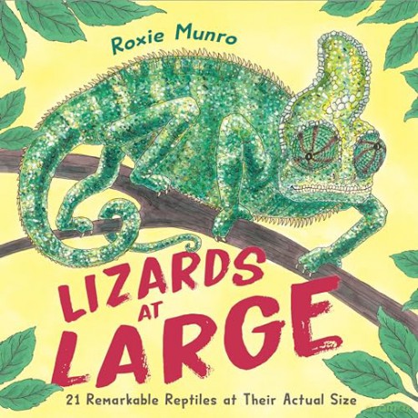 Lizards at Large: 21 Remarkable Reptiles at their Actual Size - Roxie Munro [KSIĄŻKA]