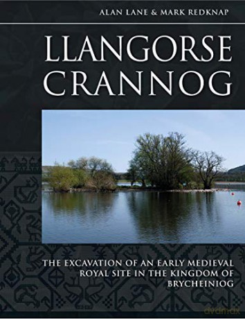 Llangorse Crannog: The Excavation of an Early Medieval Royal Site in the Kingdom of Brycheiniog - Mark Redknap [KSIĄŻKA]