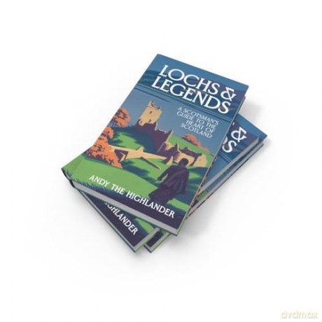 Lochs and Legends: A Scotsman's Guide to the Heart of Scotland - Andy The Highlander [KSIĄŻKA]