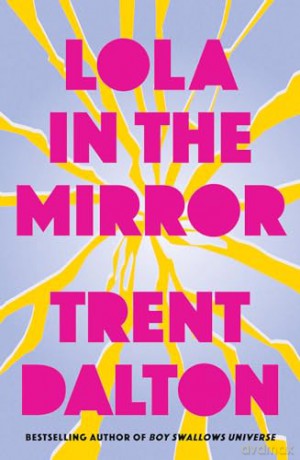 Lola in the Mirror: The huge international bestseller from the author of BOY SWALLOWS UNIVERSE, now a major Netflix show - Trent Dalton [KSIĄŻKA]
