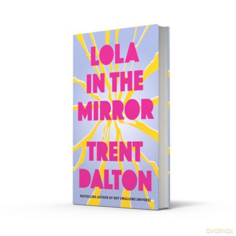 Lola in the Mirror: The huge international bestseller from the author of BOY SWALLOWS UNIVERSE, now a major Netflix show - Trent Dalton [KSIĄŻKA]