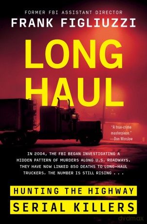 Long Haul: Hunting the Highway Serial Killers - Figliuzzi Frank [KSIĄŻKA]