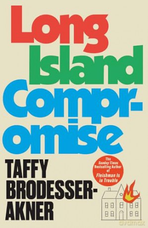Long Island Compromise: A sensational new novel by the international bestselling author of Fleishman Is in Trouble - T Brodesser-Akner [KSIĄŻKA]