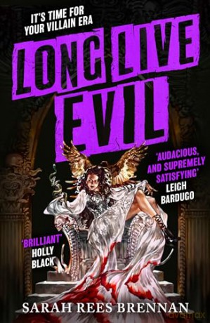 Long Live Evil: A story for anyone who's ever fallen for the villain... (Time of Iron, Book 1) - Sarah Rees Brennan [KSIĄŻKA]
