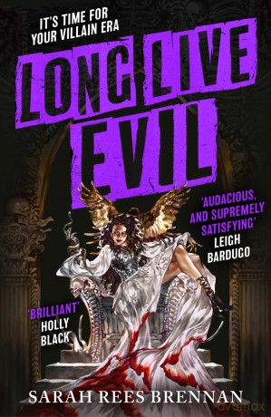 Long Live Evil: A story for anyone who's ever fallen for the villain... (Time of Iron, Book 1) - Sarah Rees Brennan [KSIĄŻKA]