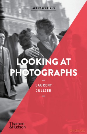 Looking at Photographs: Art Essentials: 22 - Laurent Jullier [KSIĄŻKA]