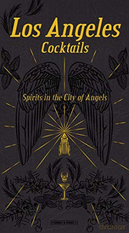 Los Angeles Cocktails: Spirits in the City of Angels - Andrea Richards [KSIĄŻKA]