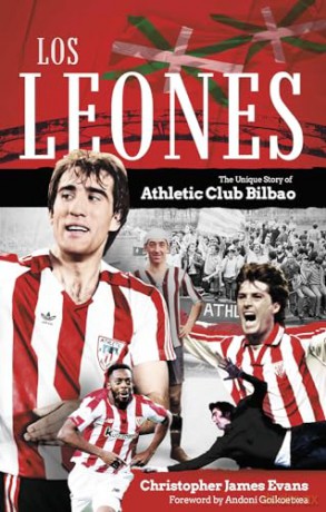 Los Leones: The Unique Story of Athletic Club Bilbao - Evans Christopher [KSIĄŻKA]