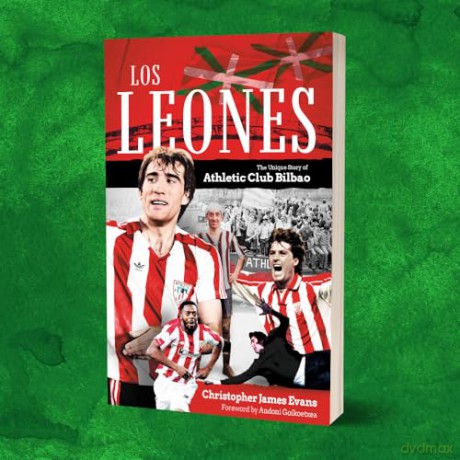 Los Leones: The Unique Story of Athletic Club Bilbao - Evans Christopher [KSIĄŻKA]