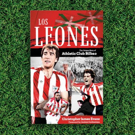 Los Leones: The Unique Story of Athletic Club Bilbao - Evans Christopher [KSIĄŻKA]