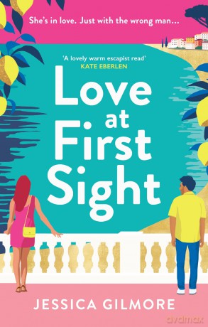 Love at First Sight: The gorgeously escapist and hilarious romcom set in Italy - Jessica Gilmore [KSIĄŻKA]