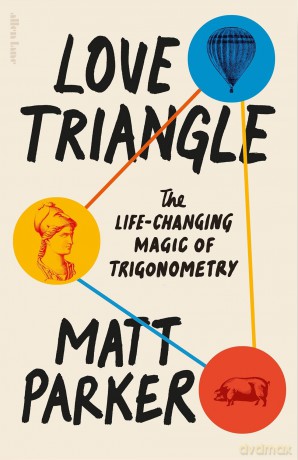 Love Triangle: The Life-changing Magic of Trigonometry - Matt Parker [KSIĄŻKA]