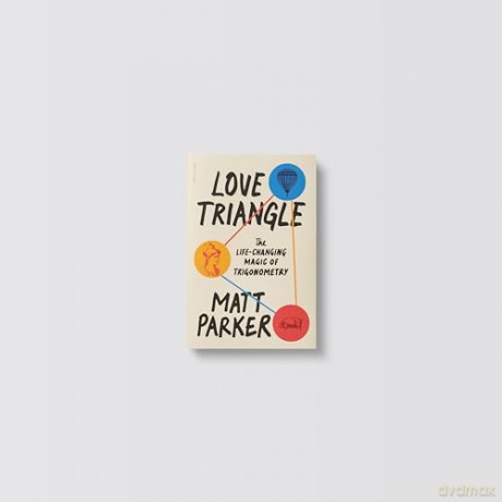 Love Triangle: The Life-changing Magic of Trigonometry - Matt Parker [KSIĄŻKA]