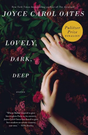 Lovely, Dark, Deep: Stories - Joyce Carol Oates [KSIĄŻKA]