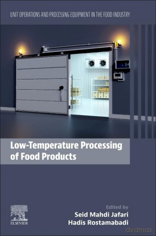 Low-Temperature Processing of Food Products: Unit Operations and Processing Equipment in the Food Industry: 7 - Seid Mahdi Jafari [KSIĄŻKA]