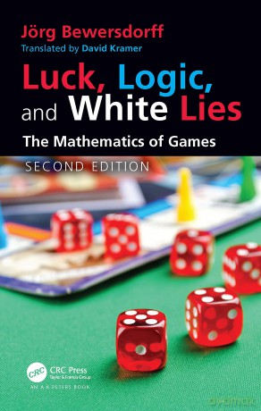 Luck, Logic, and White Lies: The Mathematics of Games (AK Peters/CRC Recreational Mathematics Series) - J Rg Bewersdorff [KSIĄŻKA]