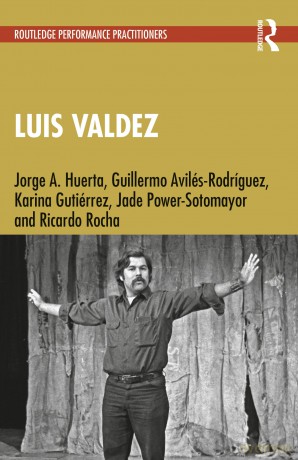 Luis Valdez (Routledge Performance Practitioners) - Huerta Jorge A. [KSIĄŻKA]