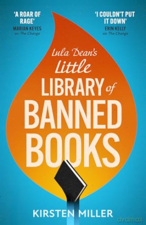 Lula Dean's Little Library of Banned Books: A gripping and deeply moving novel of bravery, friendship and standing up against book banning. Coming in 2024! - Kirsten Miller [KSIĄŻKA]