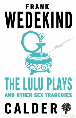 Lulu Plays and Other Sex Tragedies (Calder Publications) - Wedekind Frank [KSIĄŻKA]