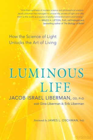 Luminous Life: How the Science of Light Unlocks the Art of Living - Jacob Isra Liberman [KSIĄŻKA]