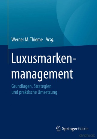 Luxusmarkenmanagement: Grundlagen, Strategien und praktische Umsetzung - Thieme Werner M. [KSIĄŻKA]