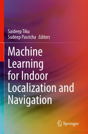 Machine Learning for Indoor Localization and Navigation - Saideep Tiku [KSIĄŻKA]