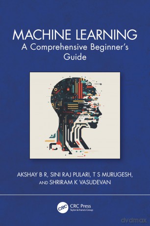 Machine Learning: A Comprehensive Beginner's Guide - B R Akshay [KSIĄŻKA]