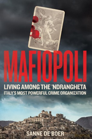 Mafiopoli: Living Among the 'Ndrangheta - Italy's Most Powerful Crime Organisation - Sanne De Boer [KSIĄŻKA]