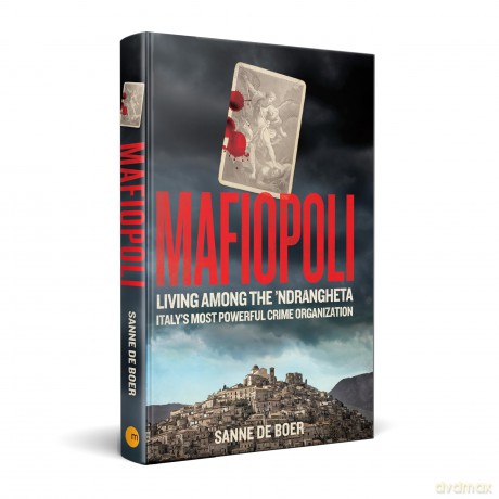 Mafiopoli: Living Among the 'Ndrangheta - Italy's Most Powerful Crime Organisation - Sanne De Boer [KSIĄŻKA]