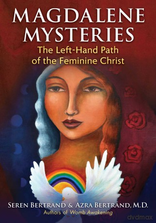 Magdalene Mysteries: The Left-Hand Path of the Feminine Christ - Seren Bertrand [KSIĄŻKA]