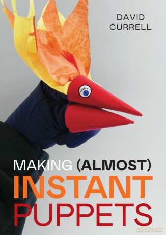 Making (Almost) Instant Puppets - David Currell [KSIĄŻKA]